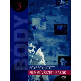 Bódy Gábor: Egybegyűjtött filmművészeti írások 3.