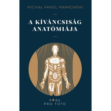 Michal Pawel Markowski: A kíváncsiság anatómiája