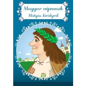  Lengyel Orsolya (szerk.): Magyar népmesék Mátyás királyról - Magyar mesék (új kiadás)