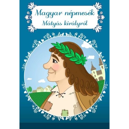 Lengyel Orsolya (szerk.): Magyar népmesék Mátyás királyról - Magyar mesék (új kiadás)