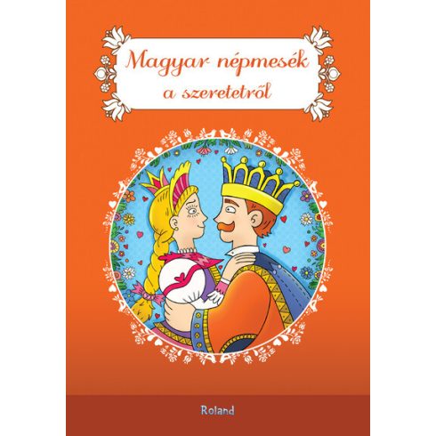 Lengyel Orsolya (szerk.): Magyar népmesék a szeretetről - Magyar mesék (új kiadás)