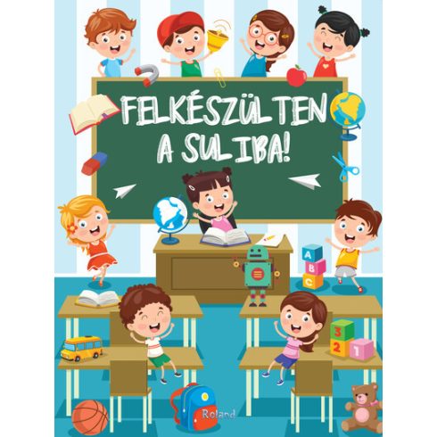 Lengyel Orsolya: Felkészülten a suliba! - Részképesség-fejlesztő feladatok 5-7 éves gyerekeknek (új kiadás)