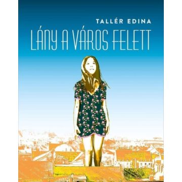 Tallér Edina: Lány a város felett