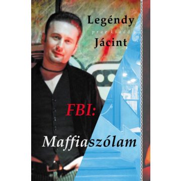 Legéndy Jácint: FBI: Maffiaszólam