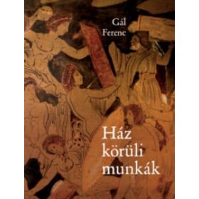 Gál Ferenc: Ház körüli munkák