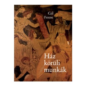 Gál Ferenc: Ház körüli munkák