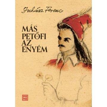 Juhász Ferenc: Más Petőfi az enyém