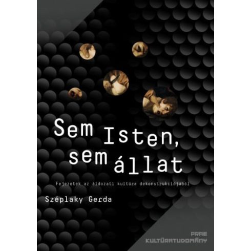 Széplaky Gerda: Sem Isten, sem állat