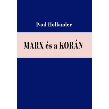 Paul Hollander: Marx és a Korán - Válogatott tanulmányok