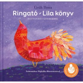 Gróh Ilona: Ringató - Lila könyv - Hetvenhét gyerekdal