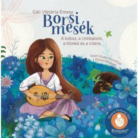   Gáll Viktória Emese: Borsi mesék - A koboz, a cimbalom, a tilinkó és a citera