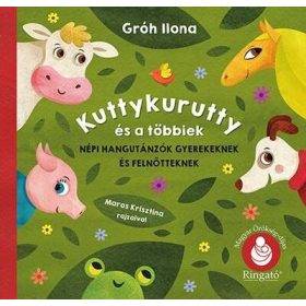   Gróh Ilona: Kutykurutty és a többiek - Népi hangutánzók gyerekeknek és felnőtteknek