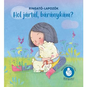 Gróh Ilona: Hol jártál, báránykám? - Ringató-lapozók