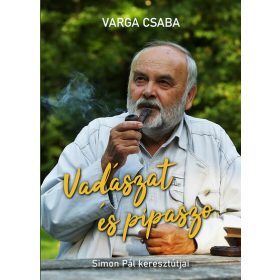   Varga Csaba: Vadászat és pipaszó - Simon Pál keresztútjai