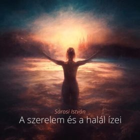 Sárosi István: A szerelem és a halál ízei