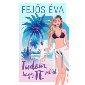 Fejős Éva: Tudom, hogy te voltál