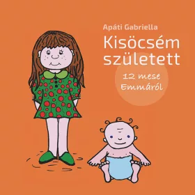 APÁTI GABRIELLA: KISÖCSÉM SZÜLETETT