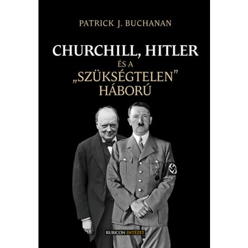 Patrick J. Buchanan: Churchill, Hitler és a “szükségtelen” háború