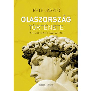   Pete László: Olaszország története - A kezdetektől napjainkig