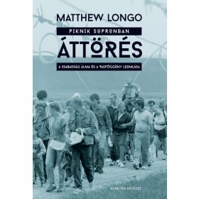   Matthew Longo: Áttörés - A szabadság álma és a vasfüggöny leomlása