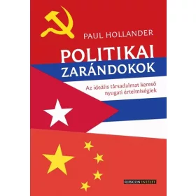   Paul Hollander: Politikai zarándokok - Az ideális társadalmat kereső nyugati értelmiségiek