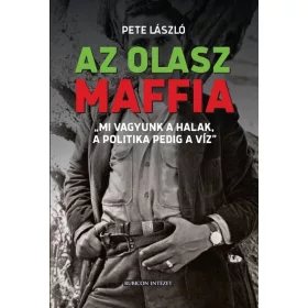   Pete László: Az olasz maffia - „Mi vagyunk a halak, a politika pedig a víz”
