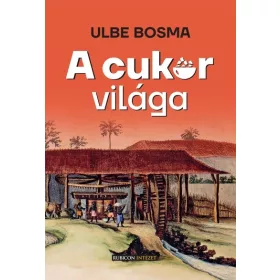 Ulbe Bosma: A cukor világa