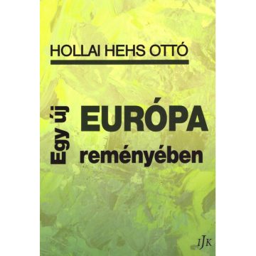 Hollai Hehs Ottó: Egy új Európa reményében
