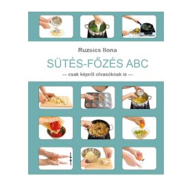 Ruzsics Ilona: Sütés-Főzés ABC