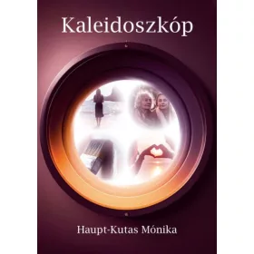 Haupt-Kutas Mónika: Kaleidoszkóp