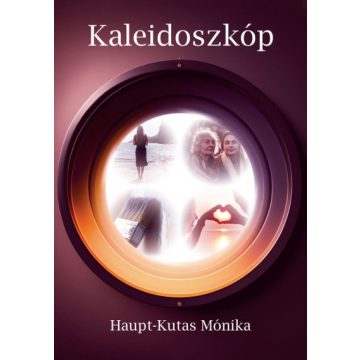 Haupt-Kutas Mónika: Kaleidoszkóp