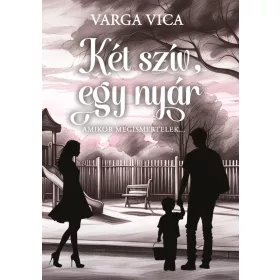   VARGA VICA: KÉT SZÍV, EGY NYÁR I. - AMIKOR MEGISMERTELEK..