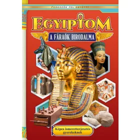   Válogatás: Egyiptom - A fáraók birodalma - Képes ismeretterjesztés gyerekeknek - Fedezzük fel együtt!