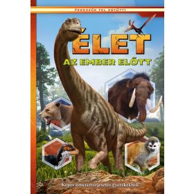   Válogatás: Élet az ember előtt - Képes ismeretterjesztés gyerekeknek - Fedezzük fel együtt!