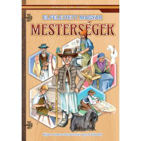   Válogatás: Elfelejtett magyar mesterségek - Képes ismeretterjesztés gyerekeknek - Fedezzük fel együtt!