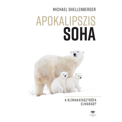 Michael Shellenberger: Apokalipszis SOHA