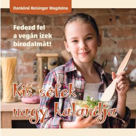 Dankóné Reisinger Magdolna: Kis séfek nagy kalandja
