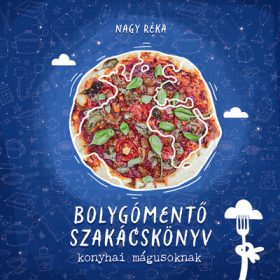 Nagy Réka: Bolygómentő szakácskönyv konyhai mágusoknak