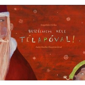 Szigetfalvi Erika: Beszélnem kell Télapóval!