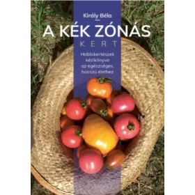 Király Béla: A kék zónás kert