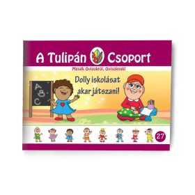   SZABÓ ÁGNES: DOLLY ISKOLÁSAT AKAR JÁTSZANI - A TULIPÁN CSOPORT 27.
