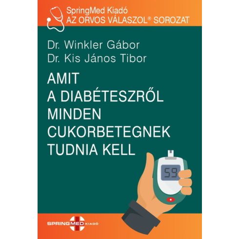 Dr. Winkler Gábor: Amit a diabéteszről minden cukorbetegnek tudnia kell - AZ ORVOS VÁLASZOL®