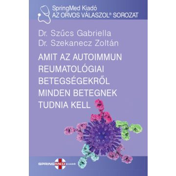   Dr. Szűcs Gabriella: Amit az autoimmun reumatológiai betegségekről minden betegnek tudnia kell - AZ ORVOS VÁLASZOL®