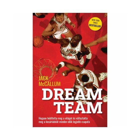 Jack McCallum: Dream Team - Hogyan hódította meg a világot és változtatta meg a kosárlabdát minden idők legjobb csapata