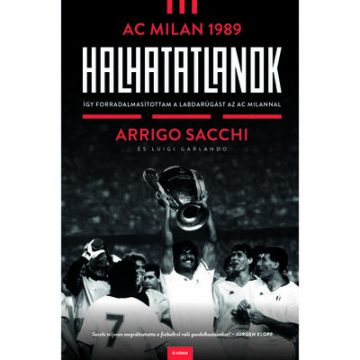 Arrigo Sacchi: Halhatatlanok - AC Milan 1989