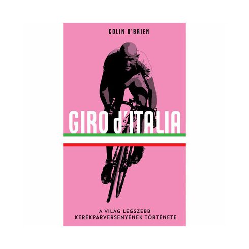 Colin O'Brien: Giro d'Italia - A világ legszebb kerékpárversenyének története