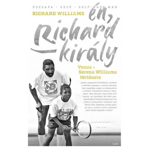 Richard Williams: Én, Richard király - Venus és Serena Williams története