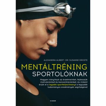   Dr. Susanne Droste, Alexandra Albert: Mentáltréning sportolóknak - Hogyan érjük el a legjobb sportteljesítményt?