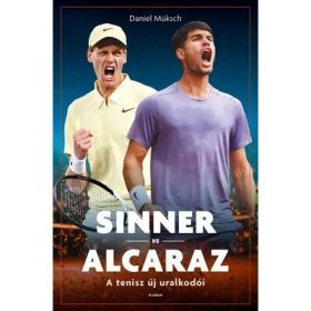 Daniel Müksch: Sinner vs Alcaraz - A tenisz új uralkodói
