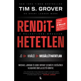   Tim S. Grover: Rendíthetetlen - Jordan és Kobe Bryant személyi edzőjének világhírű önfejlesztő könyve